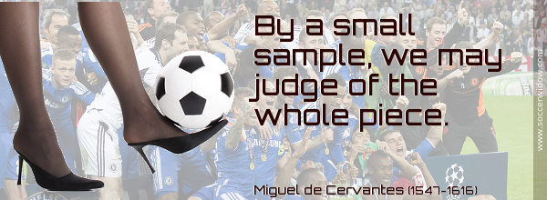 Statistics Quotes: By a small sample, we may judge of the whole piece - Miguel de Cervantes