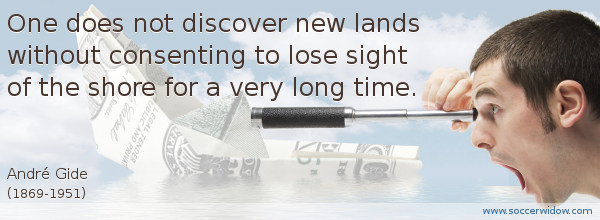 Business Quote: One does not discover new lands without consenting to lose sight of the shore for a very long time - André Gide