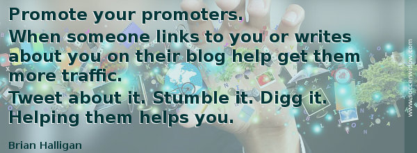 SEO Tips: Promote your promoters. Tweet about it. Stumble it. Helping them helps you - Brian Halligan